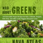 Wild About Greens by Nava Atlas