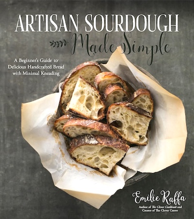 Artisanal Sourdough Made Simple by Emilie Raffa